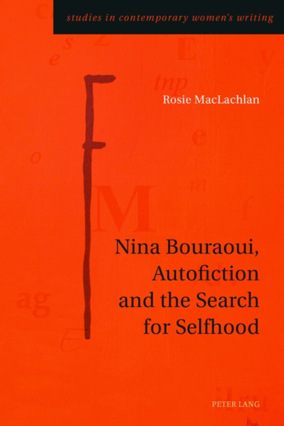 Nina Bouraoui, Autofiction and the Search for Selfhood (e-bog) af Rosie MacLachlan, MacLachlan