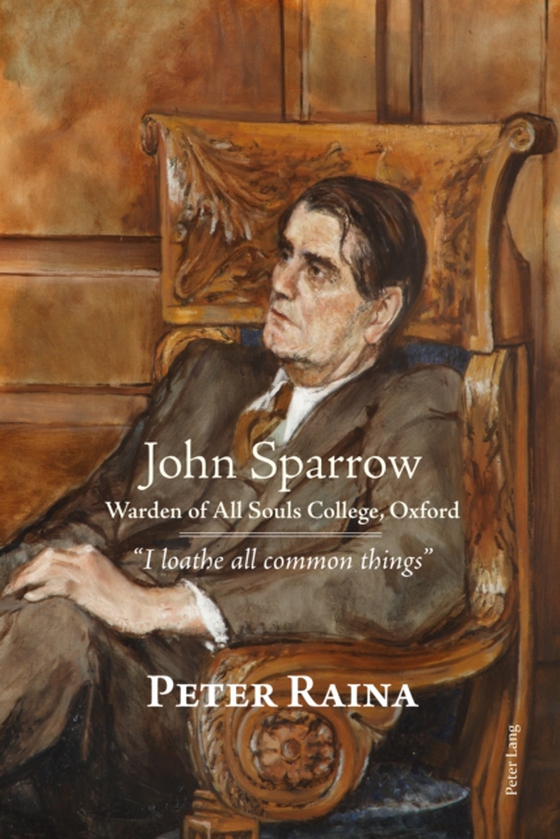 John Sparrow: Warden of All Souls College, Oxford