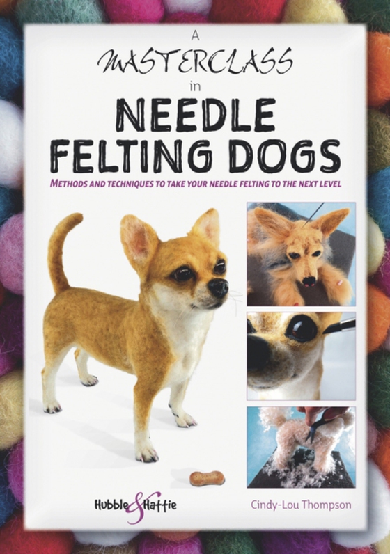 Masterclass in needle felting dogs (e-bog) af Thompson, Cindy-Lou