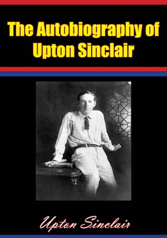 Autobiography of Upton Sinclair (e-bog) af Sinclair, Upton