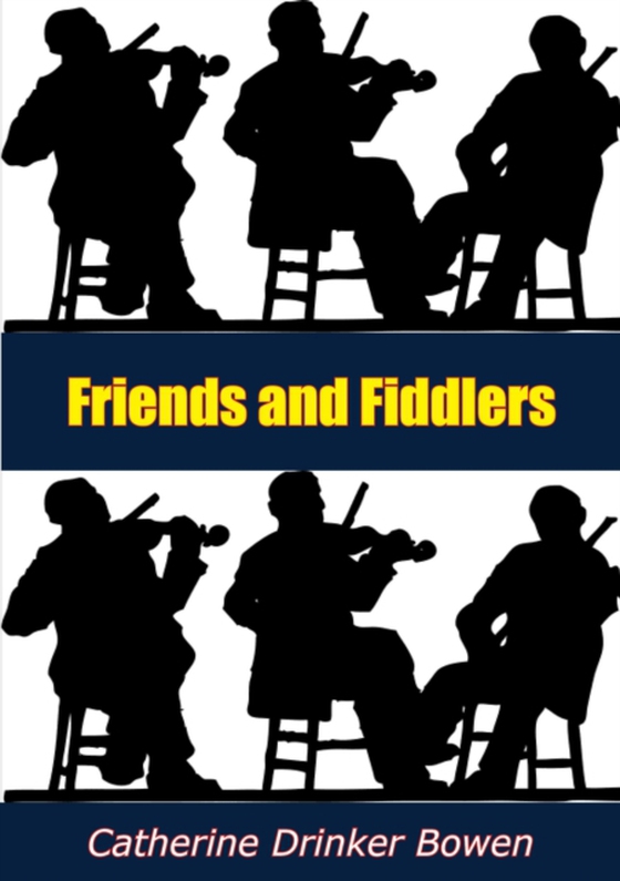 Friends and Fiddlers (e-bog) af Bowen, Catherine Drinker