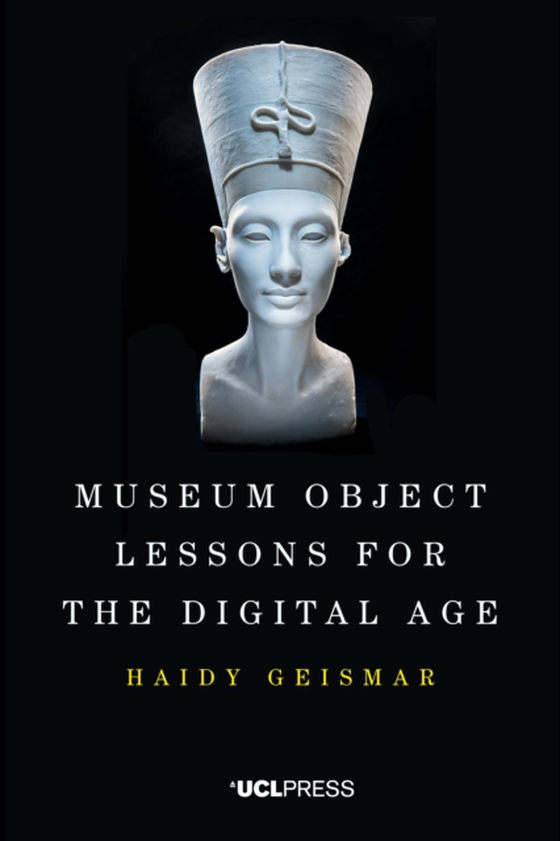 Museum Object Lessons for the Digital Age (e-bog) af Geismar, Haidy