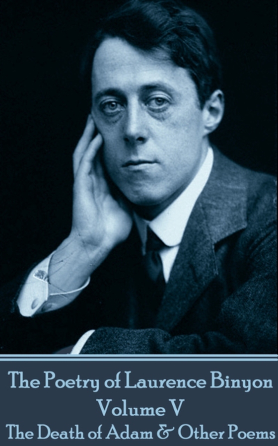 Poetry of Laurence Binyon - Volume V (e-bog) af Laurence Binyon