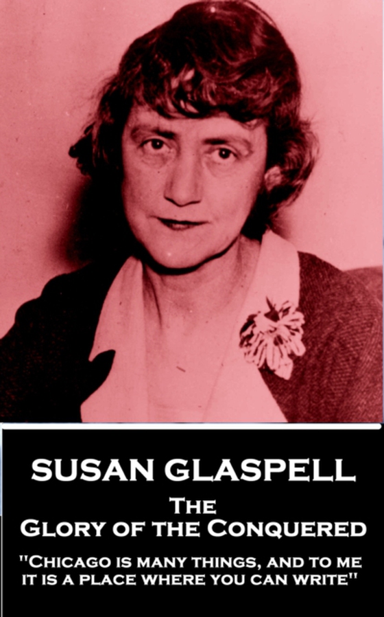 Glory of the Conquered (e-bog) af Susan Glaspell