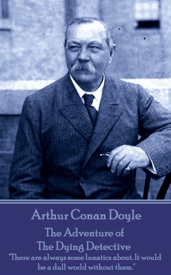 Adventure of the Dying Detective (e-bog) af Arthur Conan Doyle