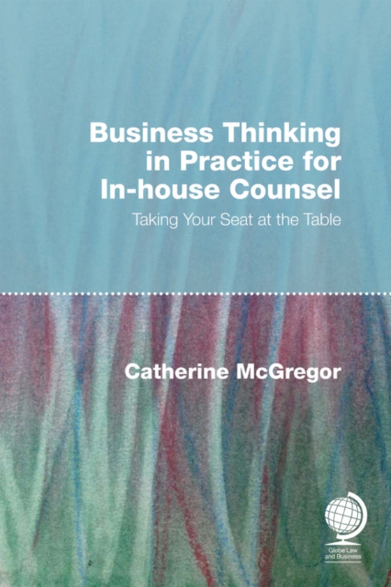 Business Thinking in Practice for In-House Counsel (e-bog) af McGregor, Catherine