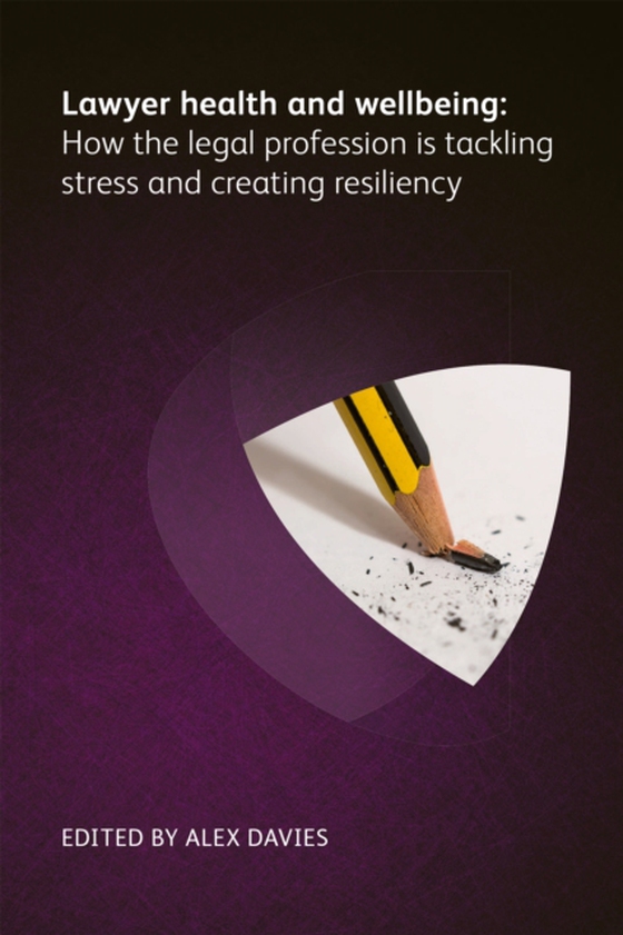 Lawyer Health and Wellbeing - How the Legal Profession is Tackling Stress and Creating Resiliency (e-bog) af Bennett, Paul