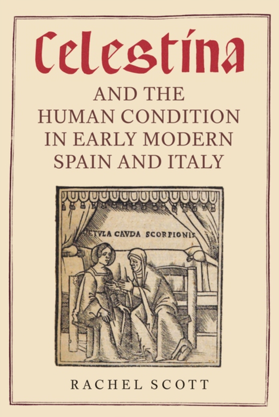 Celestina and the Human Condition in Early Modern Spain and Italy (e-bog) af Scott, Rachel