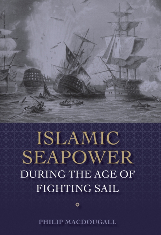 Islamic Seapower during the Age of Fighting Sail (e-bog) af MacDougall, Philip