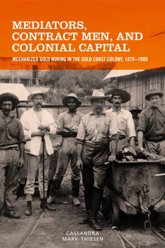 Mediators, Contract Men, and Colonial Capital (e-bog) af Mark-Thiesen, Cassandra