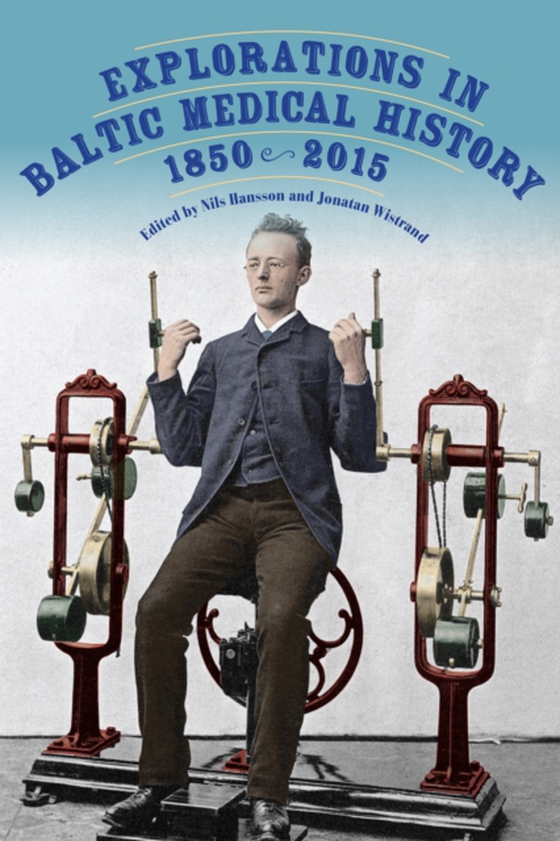 Explorations in Baltic Medical History, 1850-2015 (e-bog) af -