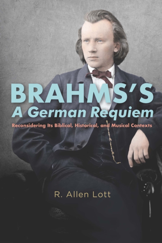 Brahms's A German Requiem (e-bog) af Lott, R. Allen