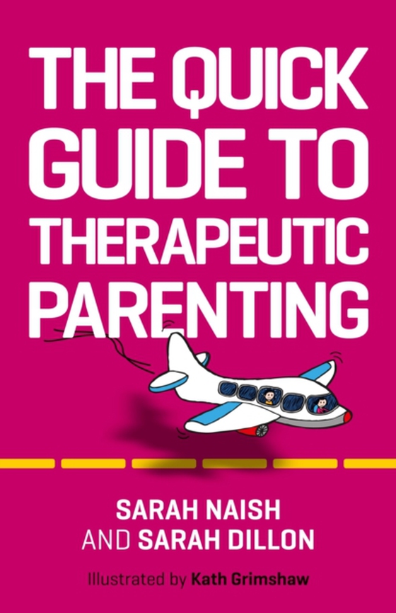 Quick Guide to Therapeutic Parenting (e-bog) af Dillon, Sarah