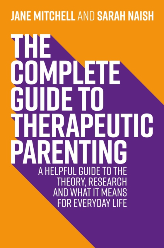 Complete Guide to Therapeutic Parenting (e-bog) af Naish, Sarah