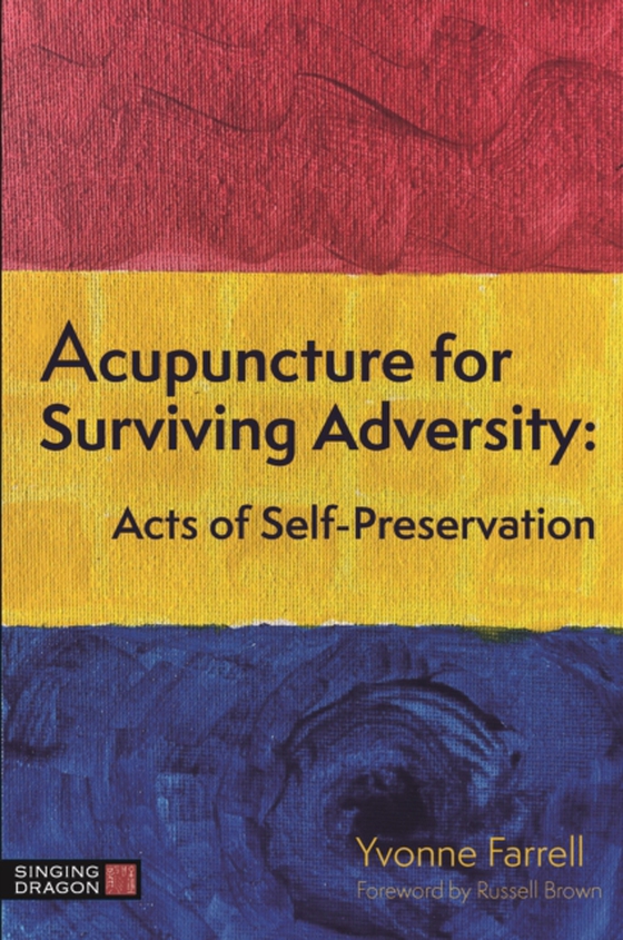 Acupuncture for Surviving Adversity (e-bog) af Farrell, Yvonne R.