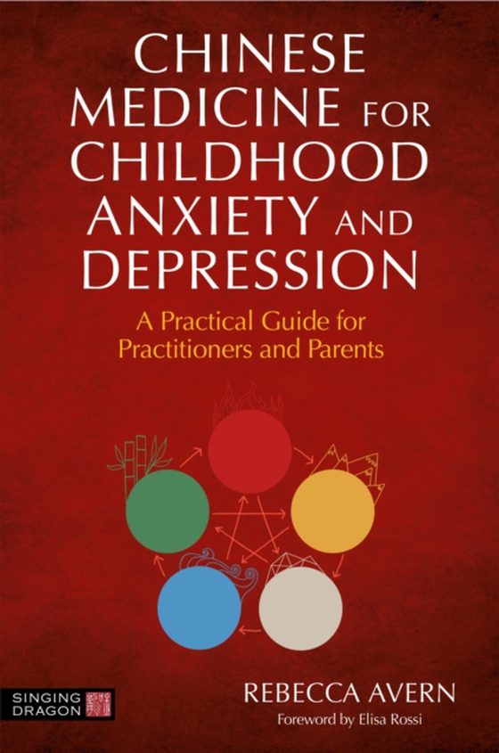 Chinese Medicine for Childhood Anxiety and Depression (e-bog) af Avern, Rebecca