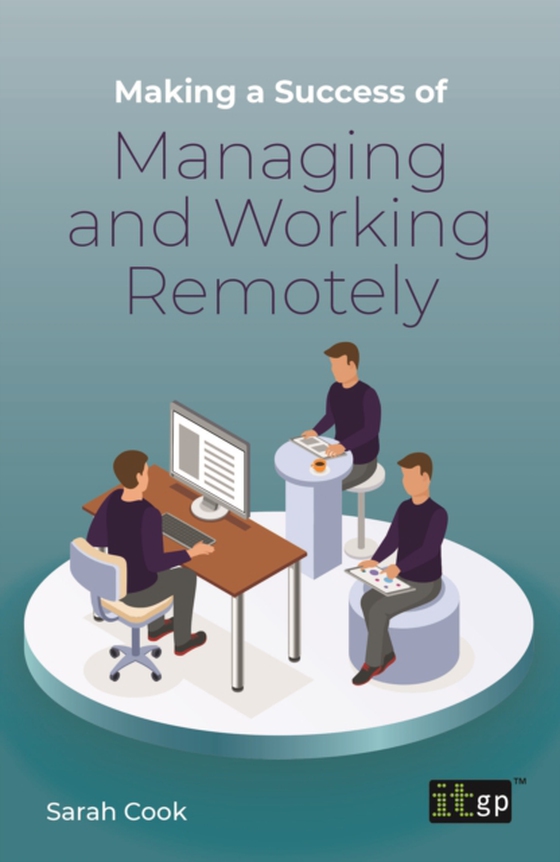 Making a Success of Managing and Working Remotely (e-bog) af Cook, Sarah