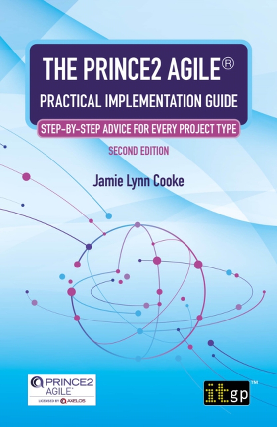 PRINCE2 Agile(R) Practical Implementation Guide - Step-by-step advice for every project type, Second edition (e-bog) af Cooke, Jamie Lynn