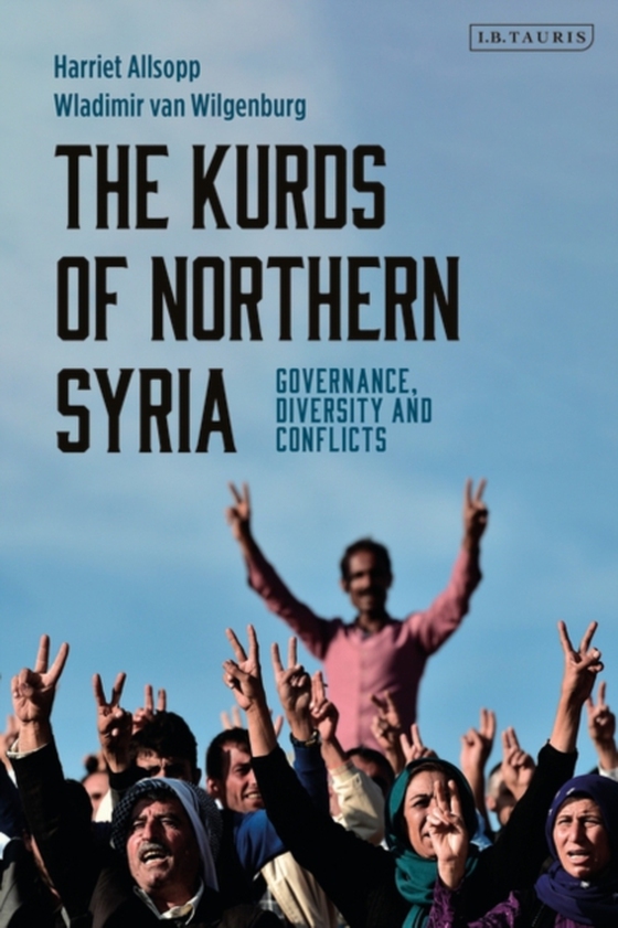 Kurds of Northern Syria (e-bog) af Wladimir van Wilgenburg, Wilgenburg