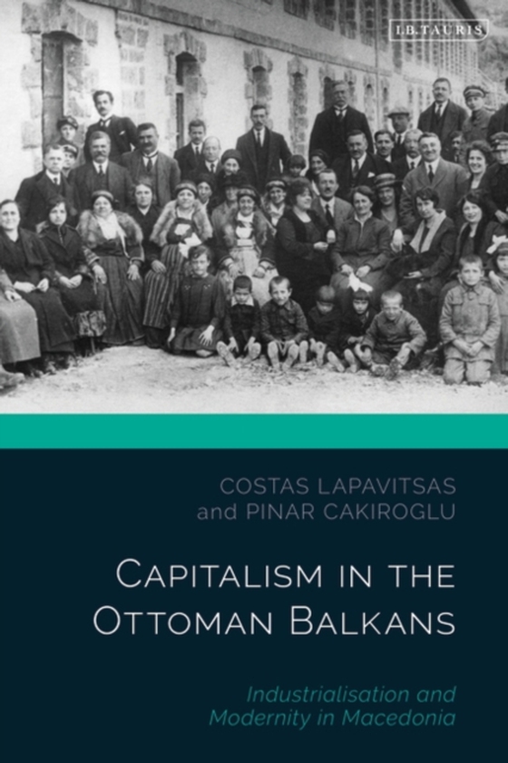 Capitalism in the Ottoman Balkans (e-bog) af Pinar Cakiroglu, Cakiroglu