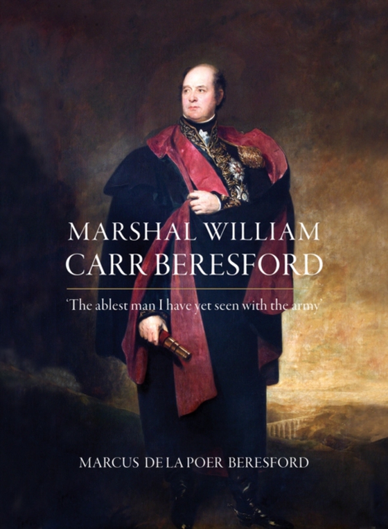 Marshal William Carr Beresford (e-bog) af Beresford, Marcus de la Poer