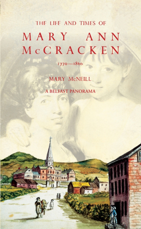 Life and Times of Mary Ann McCracken, 1770-1866 (e-bog) af McNeill, Mary