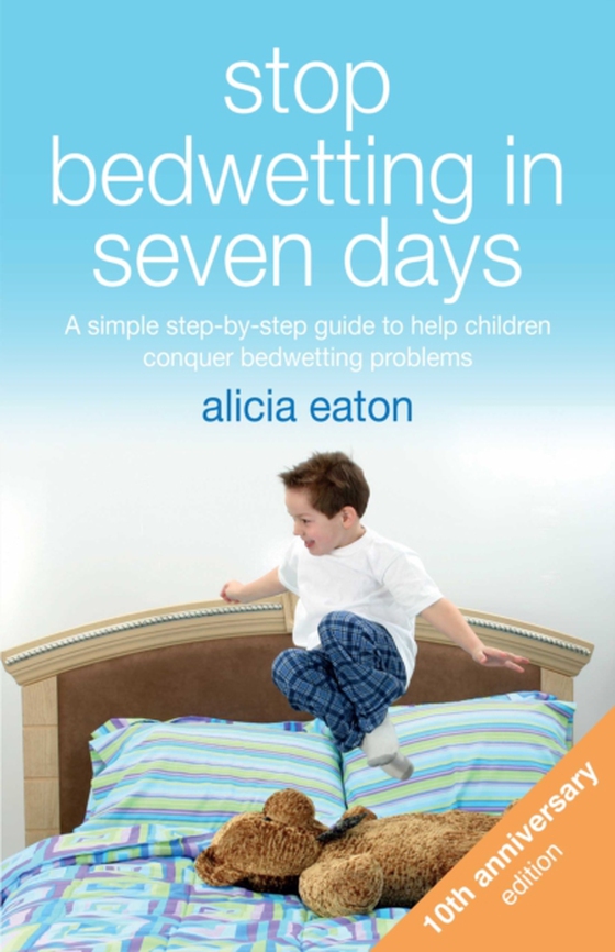 Stop Bedwetting in Seven Days (e-bog) af Eaton, Alicia