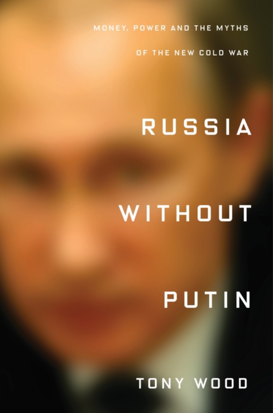 Russia without Putin (e-bog) af Wood, Tony