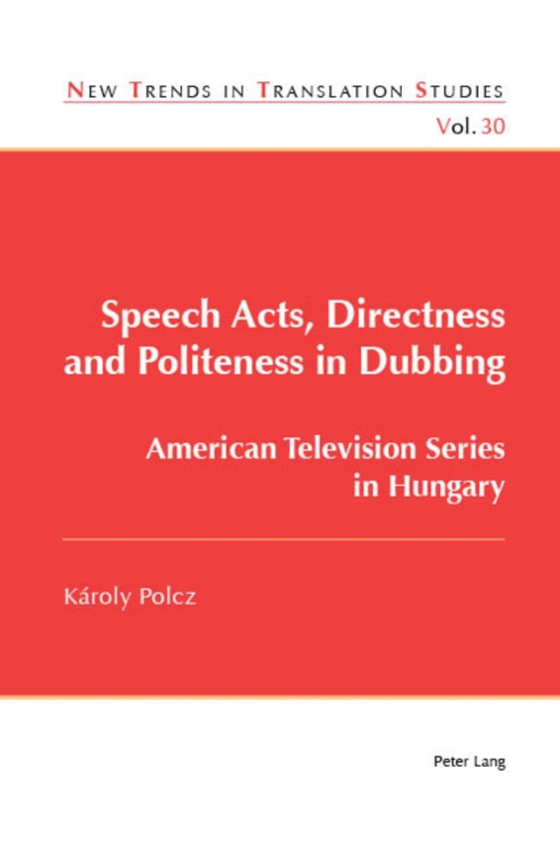 Speech Acts, Directness and Politeness in Dubbing (e-bog) af Karoly Polcz, Polcz