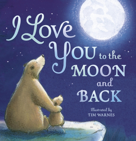 I Love You to the Moon and Back (e-bog) af Warnes, Tim