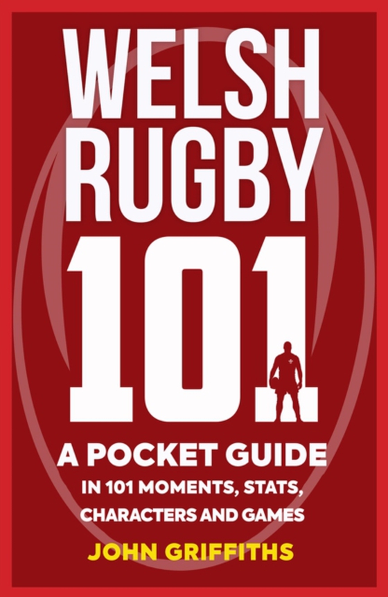 Welsh Rugby 101 (e-bog) af Griffiths, John