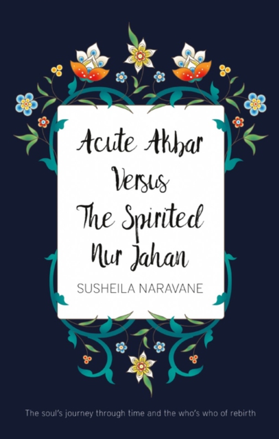 Acute Akbar Versus The Spirited Nur Jahan (e-bog) af Naravane, Susheila