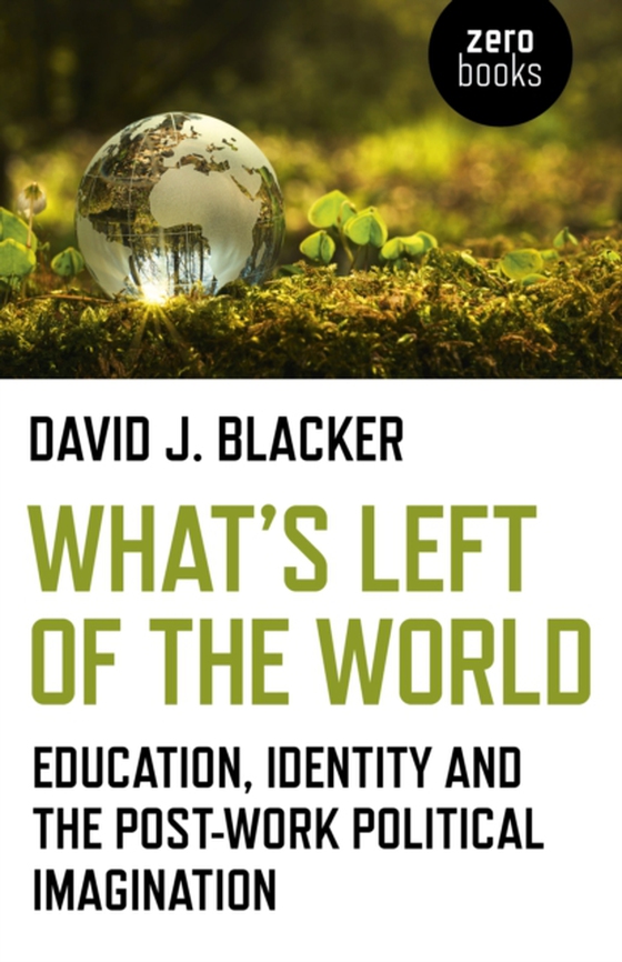 What's Left of the World (e-bog) af Blacker, David J.