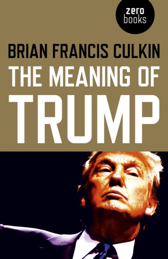 Meaning of Trump (e-bog) af Culkin, Brian Francis