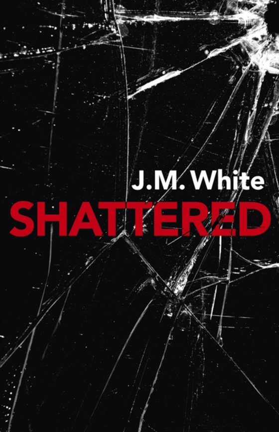 Shattered (e-bog) af White, J. M.