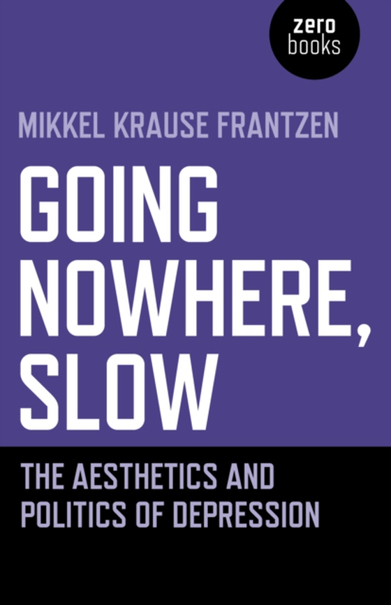 Going Nowhere, Slow (e-bog) af Frantzen, Mikkel Krause