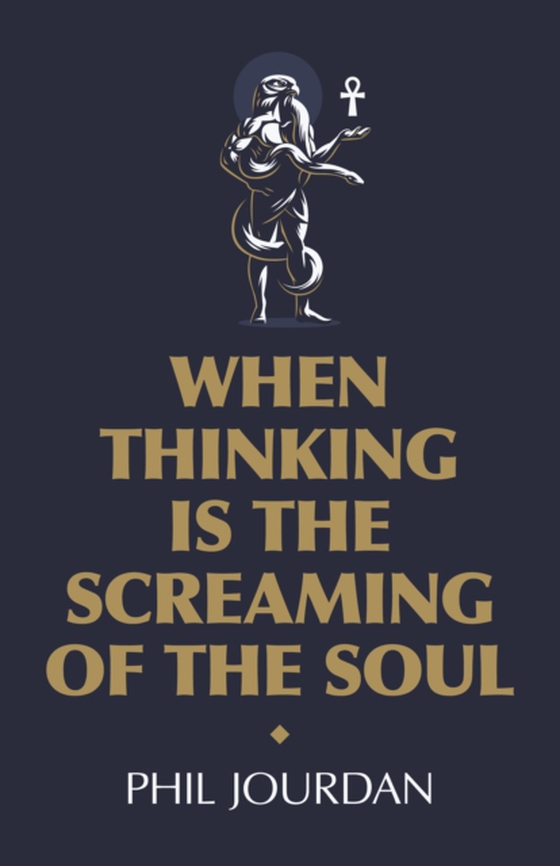 When Thinking is the Screaming of the Soul (e-bog) af Jourdan, Phil