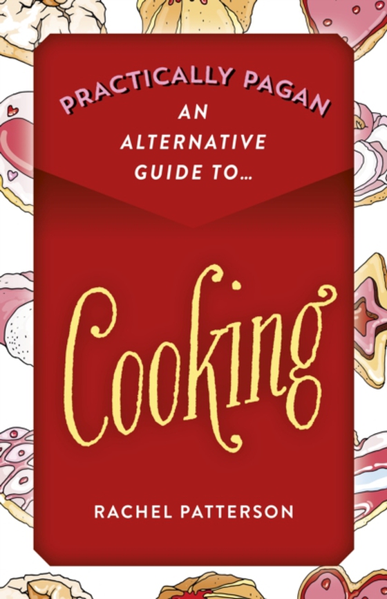 Practically Pagan - An Alternative Guide to Cooking (e-bog) af Patterson, Rachel