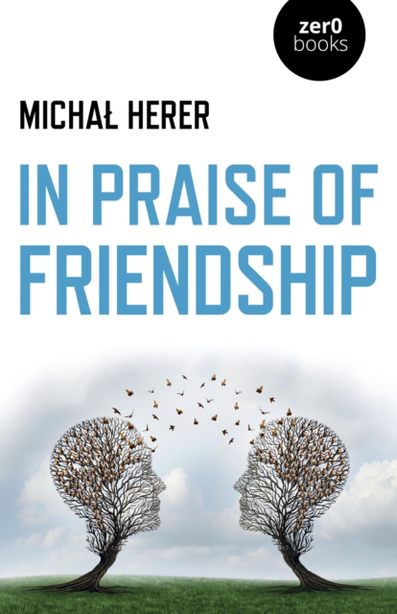 In Praise of Friendship (e-bog) af Herer, Michal