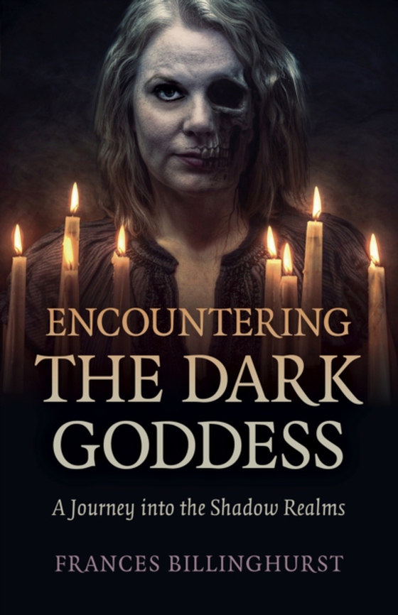 Encountering the Dark Goddess (e-bog) af Billinghurst, Frances