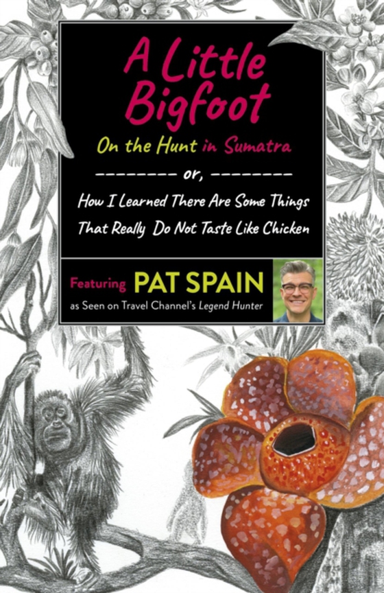 Little Bigfoot: On the Hunt in Sumatra (e-bog) af Spain, Pat