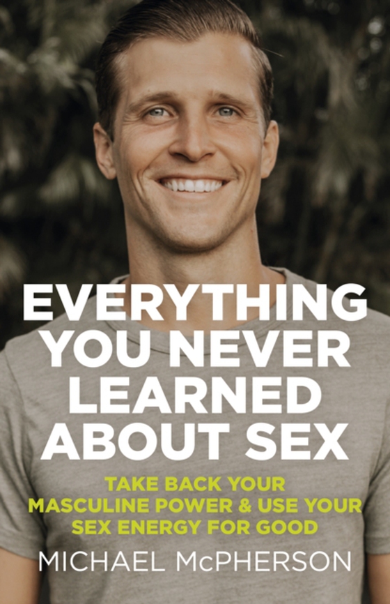 Everything You Never Learned About Sex (e-bog) af McPherson, Michael