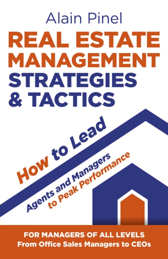 Real Estate Management Strategies & Tactics - How to Lead Agents and Managers to Peak Performance (e-bog) af Pinel, Alain