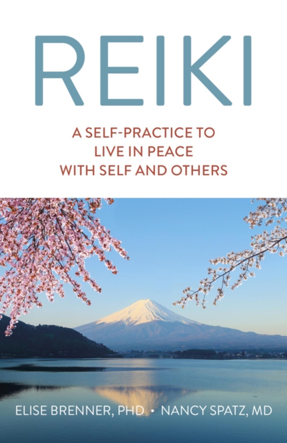 Reiki: A Self-Practice To Live in Peace with Self and Others (e-bog) af Brenner, Elise