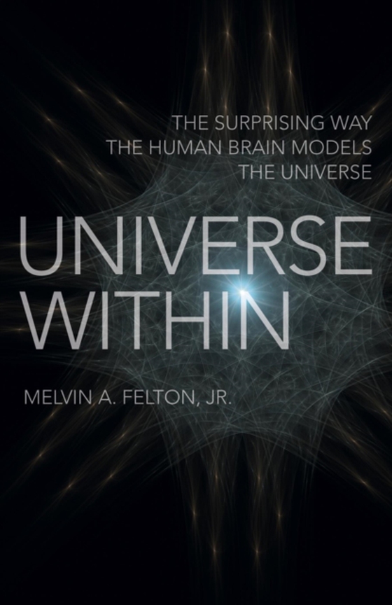 Universe Within (e-bog) af Felton, Melvin