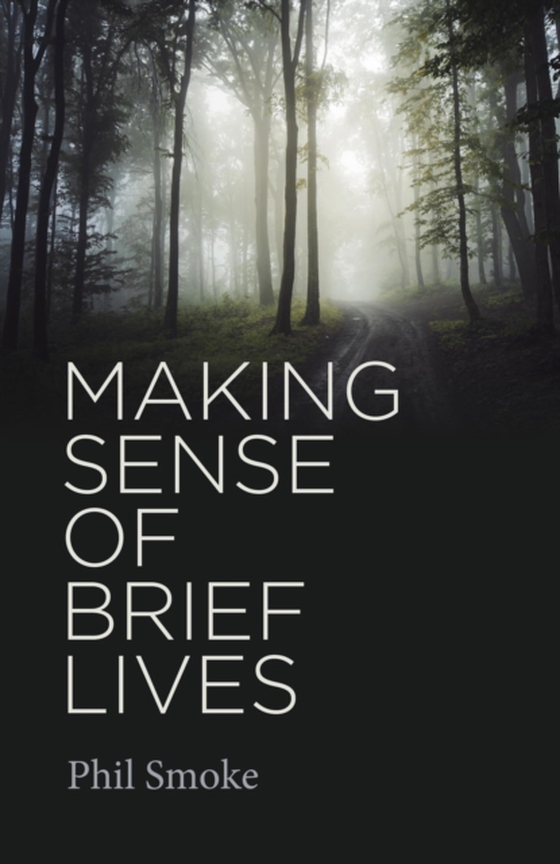 Making Sense of Brief Lives (e-bog) af Smoke, Phil