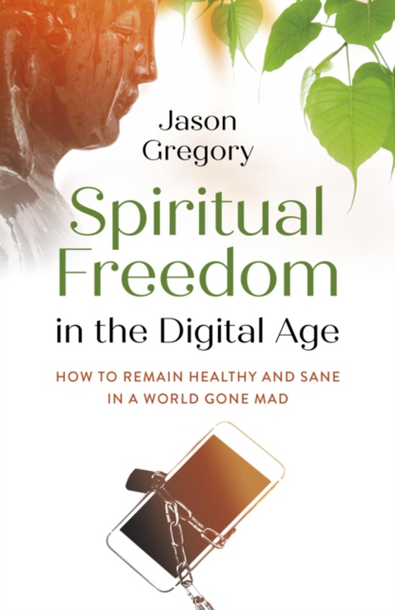 Spiritual Freedom in the Digital Age (e-bog) af Gregory, Jason