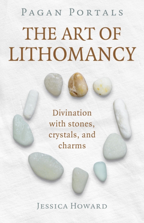 Pagan Portals - The Art of Lithomancy (e-bog) af Howard, Jessica