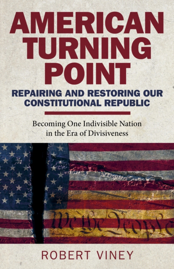 American Turning Point - Repairing and Restoring Our Constitutional Republic (e-bog) af Viney, Robert