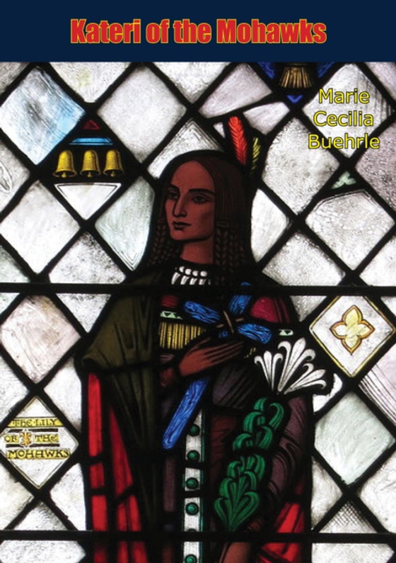 Kateri of the Mohawks (e-bog) af Buehrle, Marie Cecilia